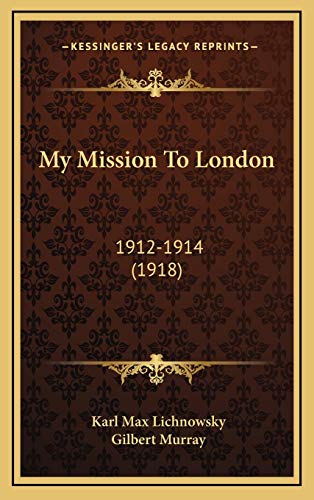 9781168759689: My Mission To London: 1912-1914 (1918)