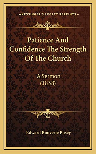 Patience And Confidence The Strength Of The Church: A Sermon (1838) (9781168759719) by Pusey, Edward Bouverie
