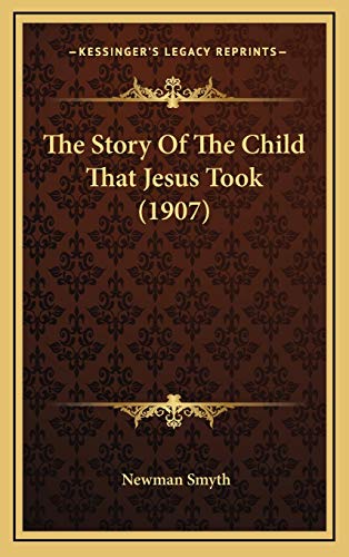 9781168760630: The Story Of The Child That Jesus Took (1907)