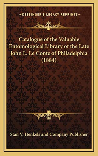 9781168765017: Catalogue of the Valuable Entomological Library of the Late John L. Le Conte of Philadelphia (1884)