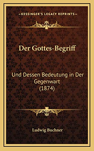 9781168767455: Der Gottes-Begriff: Und Dessen Bedeutung in Der Gegenwart (1874) (German Edition)