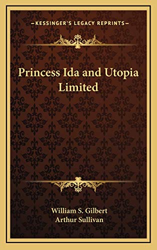 Princess Ida and Utopia Limited (9781168770226) by Gilbert, William S; Sullivan Sir, Arthur