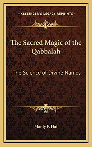 The Sacred Magic of the Qabbalah: The Science of Divine Names (9781168770301) by Hall, Manly P