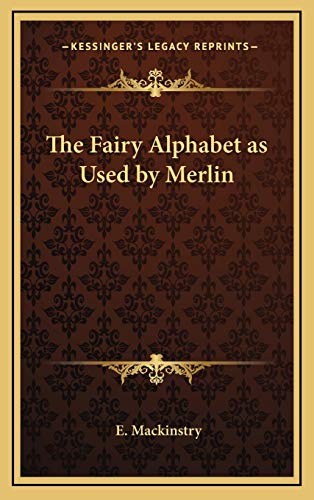 9781168770684: The Fairy Alphabet as Used by Merlin
