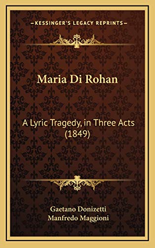 9781168774743: Maria Di Rohan: A Lyric Tragedy, in Three Acts (1849)