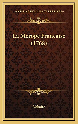 La Merope Francaise (1768) (French Edition) (9781168774934) by Voltaire