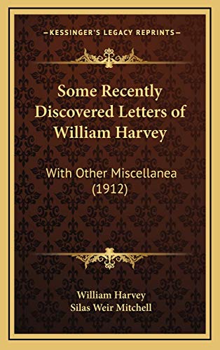 Some Recently Discovered Letters of William Harvey: With Other Miscellanea (1912) (9781168775092) by Harvey, William