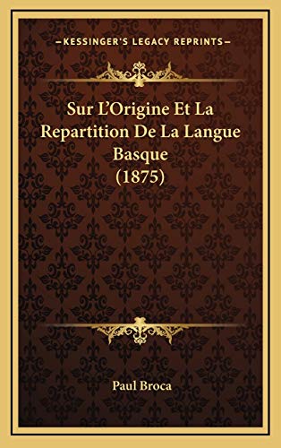 Sur L'Origine Et La Repartition De La Langue Basque (1875) (French Edition) (9781168778772) by Broca, Paul
