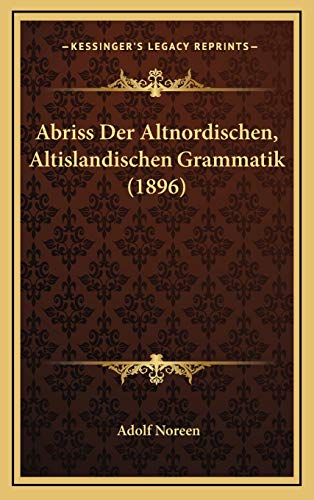 Abriss Der Altnordischen, Altislandischen Grammatik (1896) (German Edition)