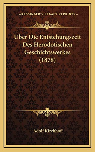 9781168781406: Uber Die Entstehungszeit Des Herodotischen Geschichtswerkes (1878)
