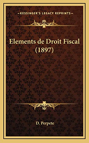 9781168783264: Elements de Droit Fiscal (1897) (French Edition)