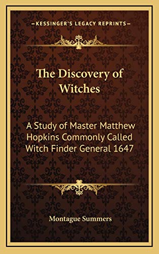 The Discovery of Witches: A Study of Master Matthew Hopkins Commonly Called Witch Finder General 1647 (9781168785510) by Summers, Professor Montague