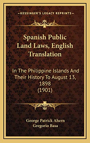 Beispielbild fr Spanish Public Land Laws, English Translation: In the Philippine Islands and Their History to August 13, 1898 (1901) zum Verkauf von THE SAINT BOOKSTORE