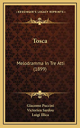 Tosca: Melodramma In Tre Atti (1899) (9781168789525) by Puccini, Giacomo; Sardou, Victorien; Illica, Luigi