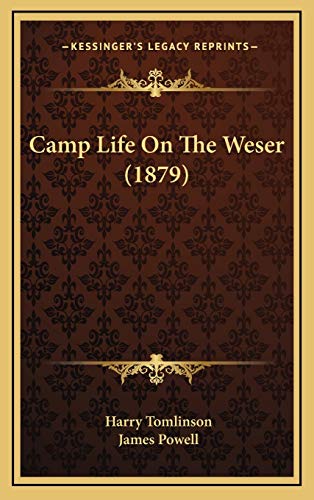 Camp Life On The Weser (1879) (9781168790002) by Tomlinson, Harry; Powell, James