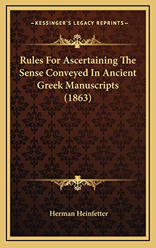 9781168791085: Rules For Ascertaining The Sense Conveyed In Ancient Greek Manuscripts (1863)