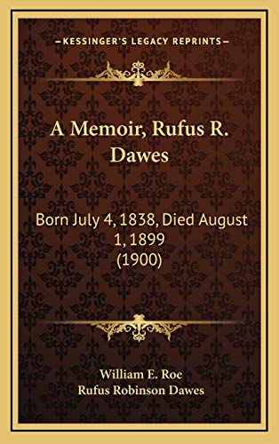 Imagen de archivo de A Memoir, Rufus R. Dawes: Born July 4, 1838, Died August 1, 1899 (1900) a la venta por Lucky's Textbooks