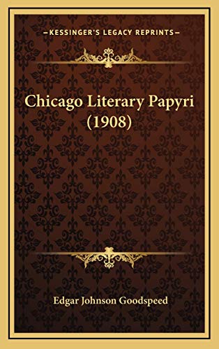 Chicago Literary Papyri (1908) (9781168793584) by Goodspeed, Edgar Johnson