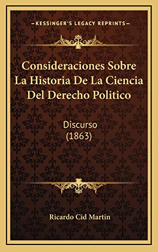 9781168794383: Consideraciones Sobre La Historia De La Ciencia Del Derecho Politico: Discurso (1863) (Spanish Edition)