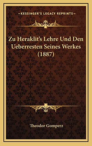 9781168797803: Zu Heraklit's Lehre Und Den Ueberresten Seines Werkes (1887)