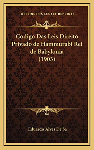 9781168800046: Codigo Das Leis Direito Privado de Hammurabi Rei de Babylonia (1903) (Portuguese Edition)