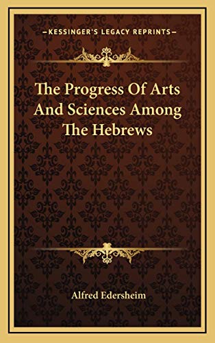 The Progress Of Arts And Sciences Among The Hebrews (9781168802217) by Edersheim, Alfred