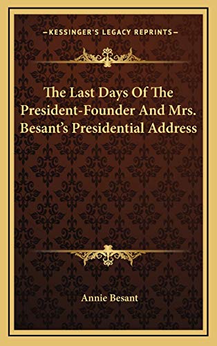 The Last Days Of The President-Founder And Mrs. Besant's Presidential Address (9781168802538) by Besant, Annie