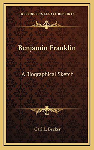 Benjamin Franklin: A Biographical Sketch (9781168803375) by Becker, Carl L.