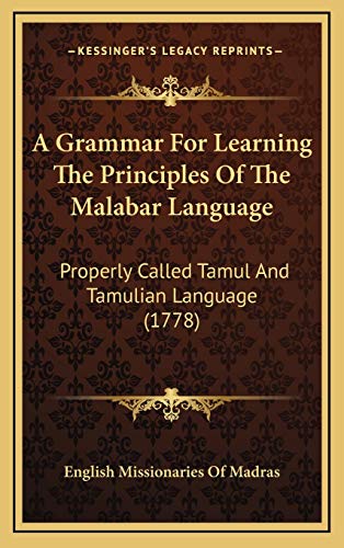9781168807205: A Grammar For Learning The Principles Of The Malabar Language: Properly Called Tamul And Tamulian Language (1778)