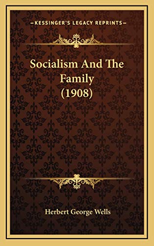 Socialism And The Family (1908) (9781168808493) by Wells, Herbert George
