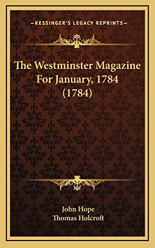 The Westminster Magazine For January, 1784 (1784) (9781168811165) by Hope, John; Holcroft, Thomas