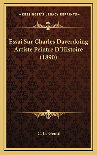 9781168813237: Essai Sur Charles Daverdoing Artiste Peintre D'Histoire (1890)