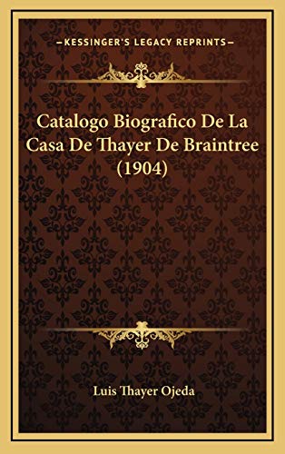 9781168820105: Catalogo Biografico De La Casa De Thayer De Braintree (1904)