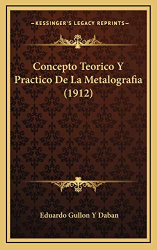 9781168820600: Concepto Teorico Y Practico De La Metalografia (1912)