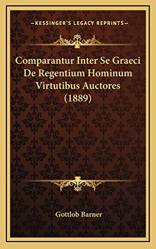 9781168820754: Comparantur Inter Se Graeci De Regentium Hominum Virtutibus Auctores (1889)