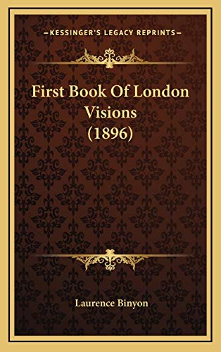 First Book Of London Visions (1896) (9781168825704) by Binyon, Laurence