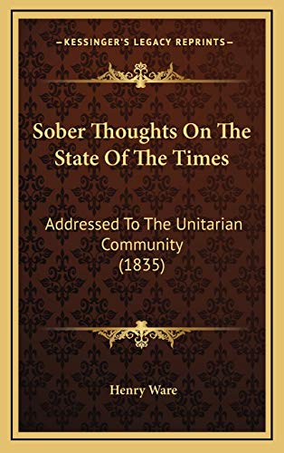 9781168826251: Sober Thoughts On The State Of The Times: Addressed To The Unitarian Community (1835)