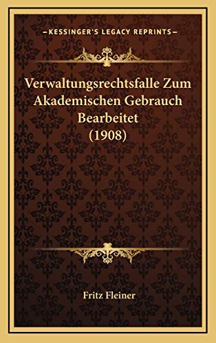 Verwaltungsrechtsfalle Zum Akademischen Gebrauch Bearbeitet (1908) (German Edition) Fleiner, Fritz