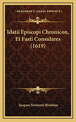 9781168829320: Idatii Episcopi Chronicon, Et Fasti Consulares (1619) (Latin Edition)