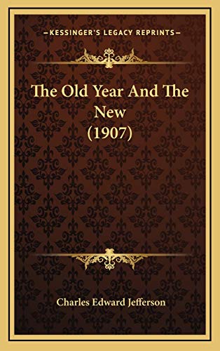 The Old Year And The New (1907) (9781168831293) by Jefferson, Charles Edward