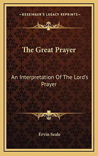 9781168840066: The Great Prayer: An Interpretation Of The Lord's Prayer