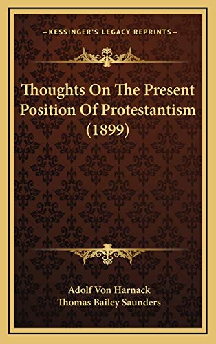 Thoughts On The Present Position Of Protestantism (1899) (9781168844927) by Harnack, Adolf Von