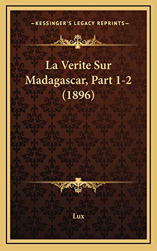 9781168851413: La Verite Sur Madagascar, Part 1-2 (1896)