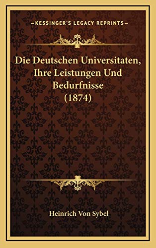 9781168855039: Die Deutschen Universitaten, Ihre Leistungen Und Bedurfnisse (1874)