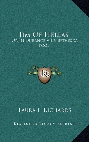 Jim Of Hellas: Or In Durance Vile; Bethesda Pool (9781168856999) by Richards, Laura E.