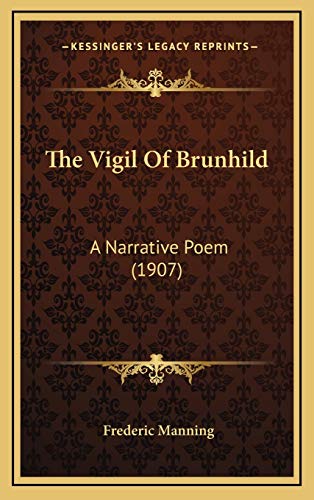 The Vigil Of Brunhild: A Narrative Poem (1907) (9781168863188) by Manning, Frederic