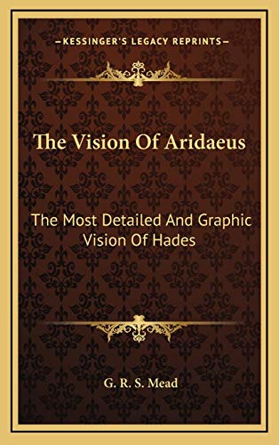 The Vision Of Aridaeus: The Most Detailed And Graphic Vision Of Hades (9781168869678) by Mead, G. R. S.
