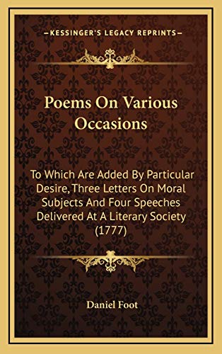 9781168871947: Poems On Various Occasions: To Which Are Added By Particular Desire, Three Letters On Moral Subjects And Four Speeches Delivered At A Literary Society (1777)