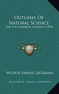 9781168873569: Outlines Of Natural Science: For The Common Schools (1890)