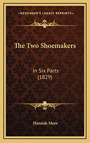 The Two Shoemakers: In Six Parts (1829) (9781168876195) by More, Hannah